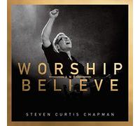 Chapman, Steven Curtis - Worship & Believe [Import]