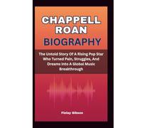CHAPPELL ROAN BIOGRAPHY: The Untold Story Of A Rising Pop Star Who Turned Pain, Struggles, And Dreams Into A Global Music Breakthrough