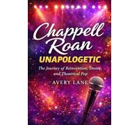 Chappell Roan: Unapologetic: The Journey of Reinvention, Desire, and Theatrical Pop