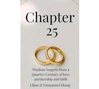 Chapter 25: Wisdom Nuggets from a Quarter-Century Journey of Love, Partnership, and Faith