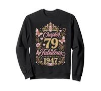 Chapter 79 Fabulous Since 1947 Floral 79th Birthday Women Sweatshirt