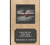 Chapter And Verse: Volume Iii: A Chapter By Chapter Reflection On The New Testament