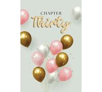 Chapter Thirty: A Milestone Journal for Embracing Your 30s with Purpose & Passion: A Thoughtful 30th Birthday Gift Notebook to Chronicle Dreams, ... for Reflection, Ambition & Timeless Memories