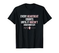 Chaque Battement de cœur Compte jusqu'à ce qu'il ne Soit Pas anatomiste T-Shirt