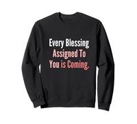 Chaque bénédiction Qui Vous est assignée Arrive Sweatshirt