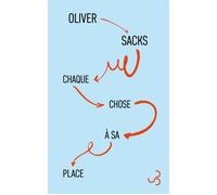 Chaque chose à sa place Premières amours et derniers récits - Oliver Sacks - Bourgois - broché - Essai