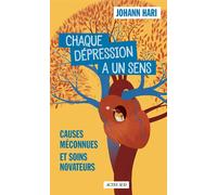 Johann Hari – Chaque dépression a un sens – Causes méconnues et soins novateurs – Traduction Marion Bally