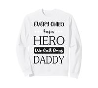 Chaque Enfant a Un héros Que Nous appelons Notre Papa Sweatshirt