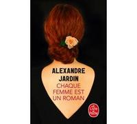 Chaque femme est un roman Alexandre Jardin (Auteur)