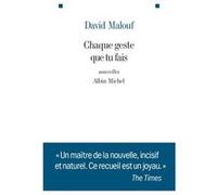 Chaque geste que tu fais David Malouf (Auteur), Nadine Gassié (Traduction)