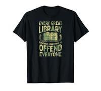 Chaque Grande bibliothèque a Quelque Chose pour offenser Tout Le Monde T-Shirt
