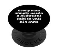 Chaque Homme a Simplement Besoin d'un Beau Milieu pour Appeler Son Propre Blanc PopSockets PopGrip Adhésif
