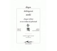 Chaque instant est un instant de plénitude: Shōbōgenzō - Zenki