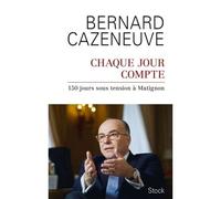Chaque jour compte 150 jours à Matignon - Bernard Cazeneuve - Stock - broché - Récit