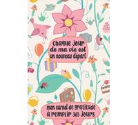 chaque jour de ma vie est un nouveau départ-mon carnet de gratitude à remplir 365 jours: CARNET DE GRATITUDE 5 MINUTES PAR JOUR - Développer la ... Gratitude et vivre une vie pleine de Bonheur