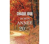 Chaque jour de mon année 2025: Journal chaque jour de mon année 2025