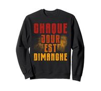 Chaque Jour Est Dimanche Retraite Humour Relax Sweatshirt