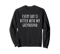 Chaque jour est meilleur avec mon Greyhound Sweatshirt