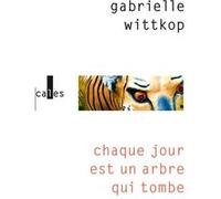 Chaque jour est un arbre qui tombe Gabrielle Wittkop (Auteur)