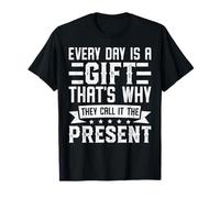 Chaque Jour est Un Cadeau, C'est Pourquoi Ils l'appellent Le présent T-Shirt