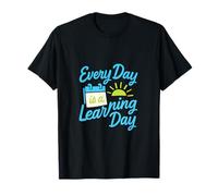 Chaque jour est un jour d'apprentissage graphique T-Shirt