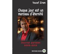 Chaque jour est un morceau d'éternité Journal parisien - Youcef Zirem - Douro - broché - Journal