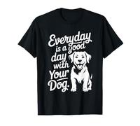 Chaque Jour est Une Bonne journée avec Votre Chien Mignon T-Shirt