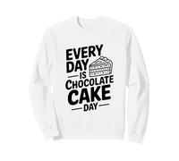 Chaque Jour est Une journée Amusante pour Les Amateurs de Desserts Sweatshirt