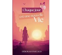 Chaque jour est une nouvelle vie