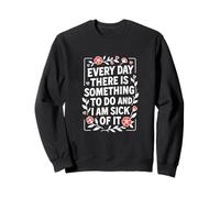 Chaque jour, il y a quelque chose à faire Sweatshirt