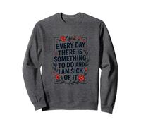 Chaque jour, il y a quelque chose à faire Sweatshirt
