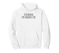 Chaque Jour, Je suis Chasin Em Sweat à Capuche