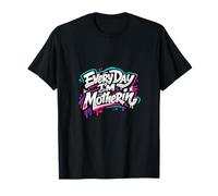 Chaque Jour, Je suis Maman drôle en Train de dire la fête des mères T-Shirt