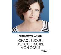 Chaque jour, j'écoute battre mon cœur