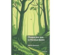 Chaque jour que la Vie nous donne