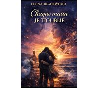 Chaque matin je t’oublie: Une écriture immersive et sensorielle qui capture le lecteur dès la première page