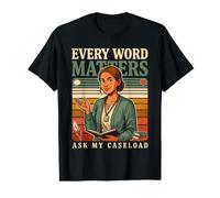Chaque Mot Compte, Demandez à Mon travailleur Social Caseload T-Shirt Graphique avec Valeur