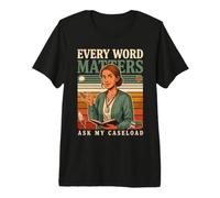 Chaque Mot Compte, Demandez à Mon travailleur Social Caseload T-Shirt Haut de Gamme