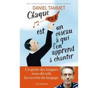 Chaque mot est un oiseau à qui on apprend à chanter Daniel Tammet (Auteur), Samuel Sfez (Traduction)