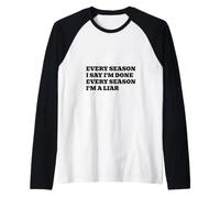 Chaque Saison, j'en AI Fini, Chaque Saison, Je suis Un menteur Manche Raglan