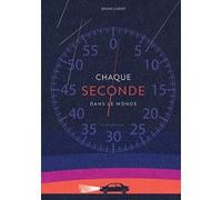 Chaque seconde dans le monde Bruno Gibert (Auteur)