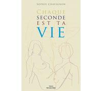 Chaque Seconde Est Ta Vie