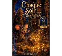 Chaque Soir… Une Histoire: 70 contes du monde réunis dans une merveilleuse aventure - Histoires du soir illustrées en couleurs pour enfants de 2 à 8 ans