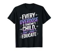 Chaque surdosage est la sensibilisation de l'enfant de quelqu'un T-Shirt