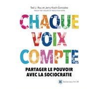 Chaque voix compte: Partager le pouvoir avec la sociocratie