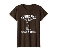 Char À Voile Humour J'Peux Pas j’AI Char À Voile T-Shirt, Femme, Marron, S