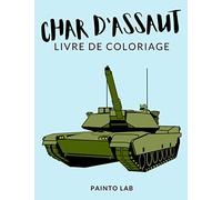 Char D'assaut Livre de Coloriage: Cahier De Coloriage de Char D'assaut, Cahier De Coloriage de Véhicule Blindé, Plus de 30 Pages à Colorier, ... et Plus Des Heures de Plaisir Garanties!