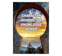 Character Adorns the Knowledge Seeker