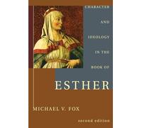 Character and Ideology in the Book of Esther: Second Edition with a New Postscript on A Decade of Esther Scholarship