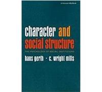 Character and Social Structure C. Wright Mills, Hans Gerth, Robert K. Merton (Auteur)